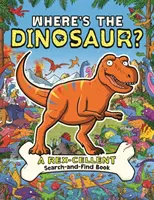 Gdzie jest dinozaur? Wspaniała, rykliwa książka poszukiwawcza Rexa - Where's the Dinosaur?: A Rex-Cellent, Roarsome Search Book