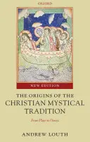 Początki chrześcijańskiej tradycji mistycznej: Od Platona do Denysa - The Origins of the Christian Mystical Tradition: From Plato to Denys