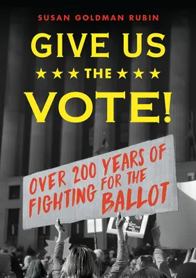 Give Us the Vote!: Ponad dwieście lat walki o prawo wyborcze - Give Us the Vote!: Over Two Hundred Years of Fighting for the Ballot