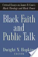 Czarna wiara i publiczna rozmowa: Eseje krytyczne na temat czarnej teologii i czarnej mocy Jamesa H. Cone'a - Black Faith and Public Talk: Critical Essays on James H. Cone's Black Theology and Black Power