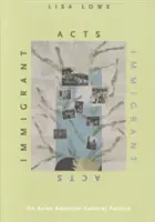 Akty imigrantów: O azjatycko-amerykańskiej polityce kulturalnej - Immigrant Acts: On Asian American Cultural Politics