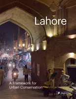 Lahore: Ramy dla ochrony obszarów miejskich - Lahore: A Framework for Urban Conservation