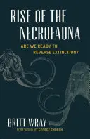 Powstanie nekrofauny: Nauka, etyka i zagrożenia związane z wyginięciem - Rise of the Necrofauna: The Science, Ethics, and Risks of De-Extinction