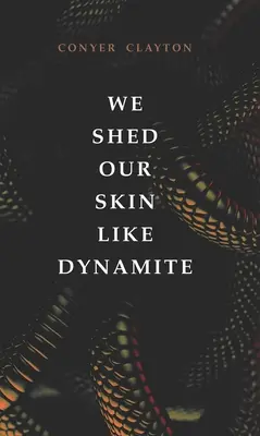 Zrzucamy skórę jak dynamit - We Shed Our Skin Like Dynamite