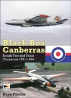 Black Box Canberras: Brytyjskie testy i próby Canberras 1951-1994 - Black Box Canberras: British Test and Trials Canberras 1951-1994