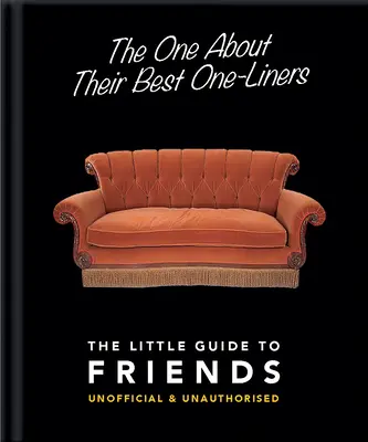 The One about Their Best One-Liners: Mały przewodnik po przyjaciołach - nieoficjalny i nieautoryzowany - The One about Their Best One-Liners: The Little Guide to Friends-Unofficial & Unauthorized