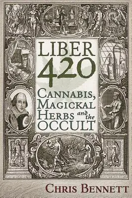 Liber 420: Konopie indyjskie, magiczne zioła i okultyzm - Liber 420: Cannabis, Magickal Herbs and the Occult