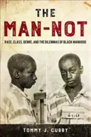 The Man-Not: Rasa, klasa, gatunek i dylematy czarnej męskości - The Man-Not: Race, Class, Genre, and the Dilemmas of Black Manhood