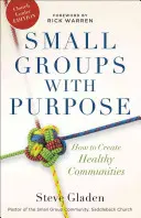 Małe grupy z celem: Jak tworzyć zdrowe społeczności - Small Groups with Purpose: How to Create Healthy Communities