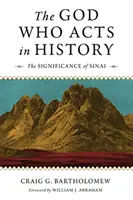 Bóg, który działa w historii: Znaczenie Synaju - The God Who Acts in History: The Significance of Sinai