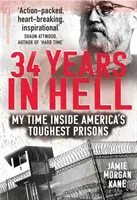 34 lata w piekle: Mój czas w najcięższych amerykańskich więzieniach - 34 Years in Hell: My Time Inside America's Toughest Prisons