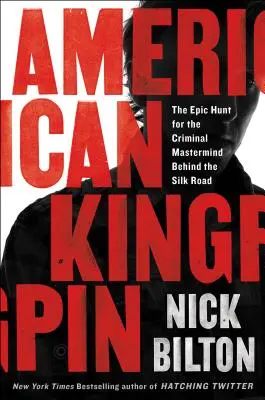 American Kingpin: Epickie polowanie na przestępczy umysł stojący za Jedwabnym Szlakiem - American Kingpin: The Epic Hunt for the Criminal MasterMind Behind the Silk Road