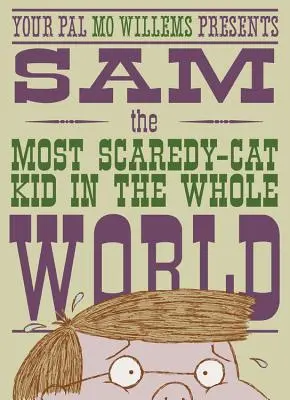 Sam, najbardziej strachliwy kotek na świecie: Towarzysz Leonarda, strasznego potwora - Sam, the Most Scaredy-Cat Kid in the Whole World: A Leonardo, the Terrible Monster Companion