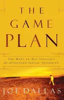 Plan gry: Męska 30-dniowa strategia osiągnięcia integralności seksualnej - The Game Plan: The Men's 30-Day Strategy for Attaining Sexual Integrity