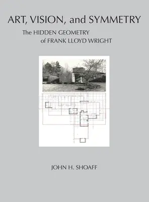 Sztuka, wizja i symetria: Ukryta geometria Franka Lloyda Wrighta - Art, Vision, and Symmetry: The Hidden Geometry of Frank Lloyd Wright