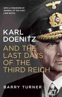 Karl Doenitz i ostatnie dni Trzeciej Rzeszy - Karl Doenitz and the Last Days of the Third Reich