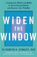 Poszerz okno - Trenuj swój mózg i ciało, aby rozwijać się w stresie i wychodzić z traumy - Widen the Window - Training your brain and body to thrive during stress and recover from trauma