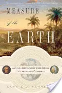 Miara Ziemi: Oświeceniowa wyprawa, która zmieniła nasz świat - Measure of the Earth: The Enlightenment Expedition That Reshaped Our World