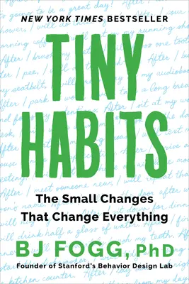 Tiny Habits: Małe zmiany, które zmieniają wszystko - Tiny Habits: The Small Changes That Change Everything