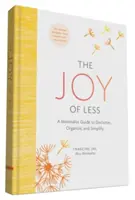 The Joy of Less: A Minimalist Guide to Declutter, Organize, and Simplify - Updated and Revised (Minimalism Books, Home Organization Books, Declutterin