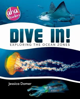 Zanurz się! Odkrywanie stref oceanu - Dive In!: Exploring the Ocean Zones