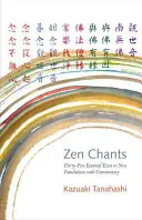 Śpiewy zen: Trzydzieści pięć podstawowych tekstów z komentarzem - Zen Chants: Thirty-Five Essential Texts with Commentary