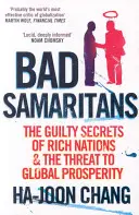 Źli Samarytanie - Winne sekrety bogatych narodów i zagrożenie dla globalnego dobrobytu - Bad Samaritans - The Guilty Secrets of Rich Nations and the Threat to Global Prosperity