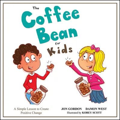 Ziarna kawy dla dzieci: Prosta lekcja tworzenia pozytywnych zmian - The Coffee Bean for Kids: A Simple Lesson to Create Positive Change