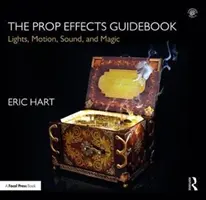 The Prop Effects Guidebook: Światła, ruch, dźwięk i magia - The Prop Effects Guidebook: Lights, Motion, Sound, and Magic