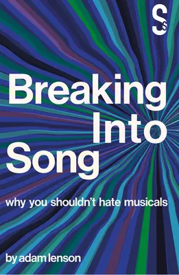 Breaking Into Song: Dlaczego nie powinieneś nienawidzić musicali? - Breaking Into Song: Why You Shouldn't Hate Musicals