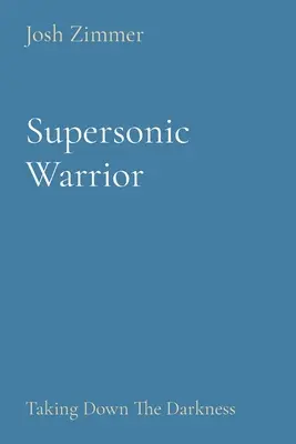 Supersonic Warrior: Pokonać ciemność - Supersonic Warrior: Taking Down The Darkness