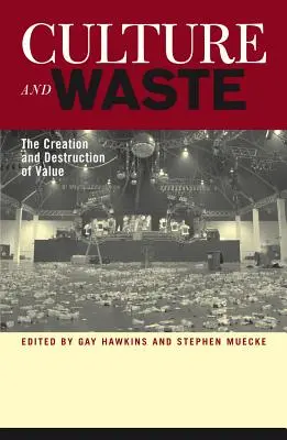 Kultura i odpady: Tworzenie i niszczenie wartości - Culture and Waste: The Creation and Destruction of Value