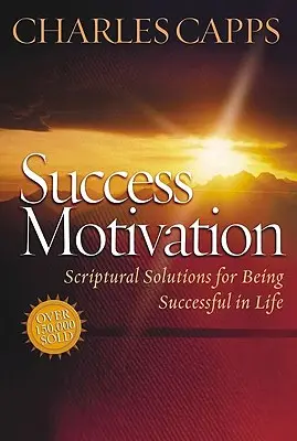 Motywacja do sukcesu: Biblijne rozwiązania dla osiągnięcia sukcesu w życiu - Success Motivation: Scriptural Solutions for Being Successful in Life