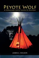 Peyote Wolf: Tajemnica Santa Fe Fernando Lopeza - Peyote Wolf: A Fernando Lopez Santa Fe Mystery