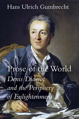 Proza świata: Denis Diderot i peryferie oświecenia - Prose of the World: Denis Diderot and the Periphery of Enlightenment