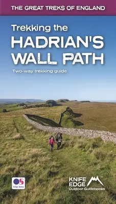 Trekking szlakiem Wału Hadriana: Dwustronny przewodnik trekkingowy: Real OS 1:25k Maps Inside - Trekking the Hadrian's Wall Path: Two-Way Trekking Guide: Real OS 1:25k Maps Inside