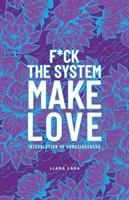 F*Ck the System, Make Love: (R)Ewolucja świadomości. - F*Ck the System, Make Love: (R)Evolution of Consciousness.