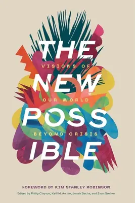 Nowe możliwości: Wizje naszego świata po kryzysie - The New Possible: Visions of Our World beyond Crisis