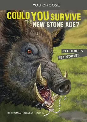 Czy przetrwasz nową epokę kamienia? Interaktywna prehistoryczna przygoda - Could You Survive the New Stone Age?: An Interactive Prehistoric Adventure