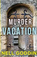 Morderstwo na wakacjach: (Tajemnice Molly Sutton 6) - Murder on Vacation: (Molly Sutton Mysteries 6)