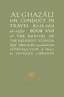 Al-Ghazaalai o postępowaniu w podróży =: Kitaab Aadaab Al-Safar, Księga XVII Odrodzenia Nauk Religijnych, Iohyaa Ulaum Al-Dain - Al-Ghazaalai on Conduct in Travel =: Kitaab Aadaab Al-Safar, Book XVII of the Revival of the Religious Sciences, Iohyaa Ulaum Al-Dain