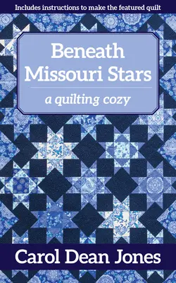 Pod gwiazdami Missouri: A Quilting Cozy - Beneath Missouri Stars: A Quilting Cozy