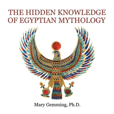 Ukryta wiedza o mitologii egipskiej - The Hidden Knowledge of Egyptian Mythology