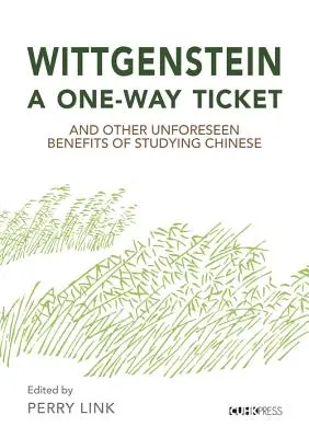 Wittgenstein, bilet w jedną stronę i inne nieprzewidziane korzyści z nauki chińskiego - Wittgenstein, a One-Way Ticket, and Other Unforeseen Benefits of Studying Chinese