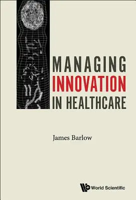 Zarządzanie innowacjami w opiece zdrowotnej - Managing Innovation in Healthcare