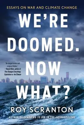 Jesteśmy skazani na zagładę. Co teraz? Eseje o wojnie i zmianach klimatu - We're Doomed. Now What?: Essays on War and Climate Change