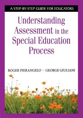 Zrozumienie oceny w procesie edukacji specjalnej: Przewodnik krok po kroku dla nauczycieli - Understanding Assessment in the Special Education Process: A Step-By-Step Guide for Educators