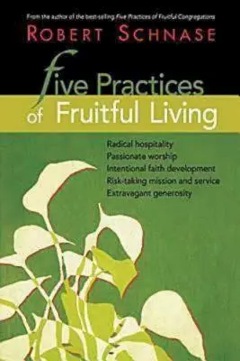 Pięć praktyk owocnego życia - Five Practices of Fruitful Living