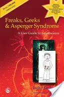 Dziwaki, maniacy i zespół Aspergera: Przewodnik użytkownika po dojrzewaniu - Freaks, Geeks and Asperger Syndrome: A User Guide to Adolescence