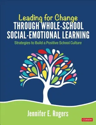 Prowadzenie do zmian poprzez uczenie się społeczno-emocjonalne w całej szkole: Strategie budowania pozytywnej kultury szkolnej - Leading for Change Through Whole-School Social-Emotional Learning: Strategies to Build a Positive School Culture